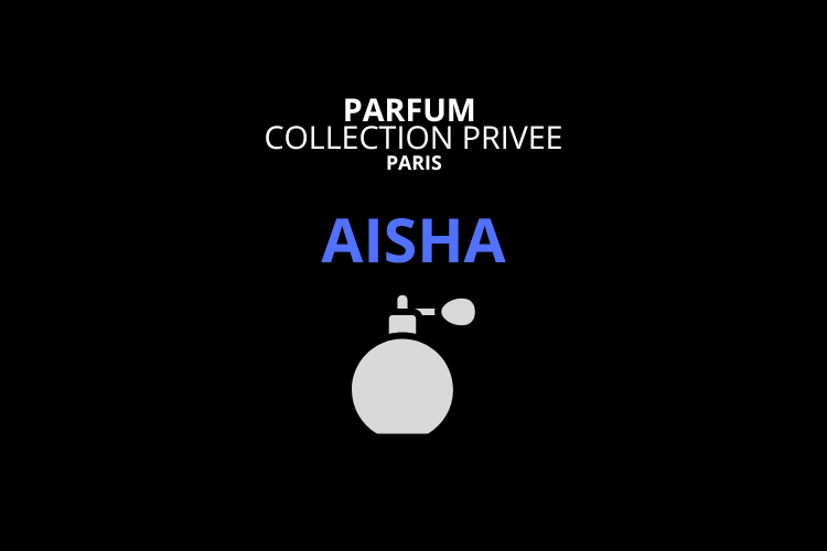 aisha collection privee paris parfum homme femme