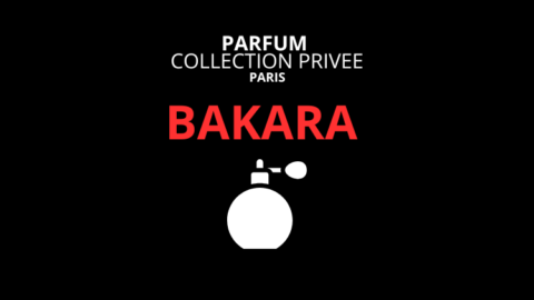 bakara collection privee paris parfum homme femme